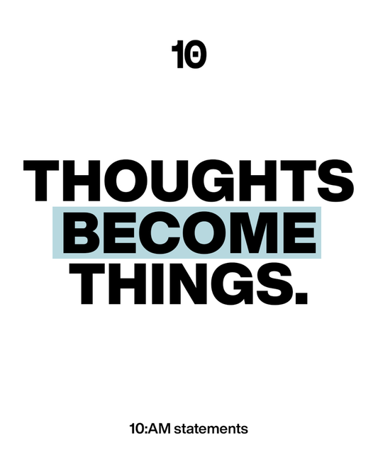 THOUGHTS BECOME THINGS